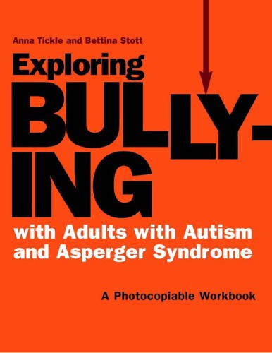 Exploring Bullying With Adults With Autism And Asperger Syndrome A Photocopiable Workbook Bettina Stott