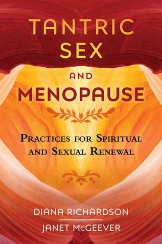 Tantric Sex And Menopause Practices For Spiritual And Sexual Renewal Paperback Diana Richardson Janet Mcgeever