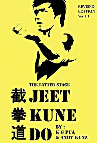 The Latter Stage Jeet Kune Do The Beginners Guide To The Martial Arts Developed By Bruce Lee Kindle Edition K G Pua Andy Kunz Ernie Valenzuela