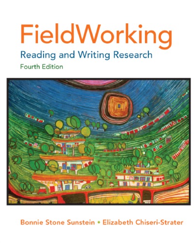 Fieldworking Reading And Writing Research Fourth Edition Bonnie Stone Sunstein