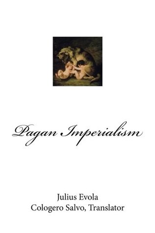 Pagan Imperialism And Metaphysics Of War Julius Evola