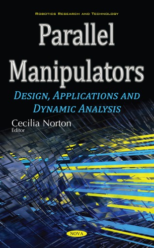 Parallel Manipulators Design Applications And Dynamic Analysis Cecilia Norton