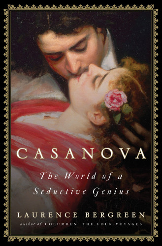 Casanova The World Of A Seductive Genius Laurence Bergreen