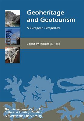 Geoheritage And Geotourism A European Perspective Thomas A Hose