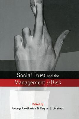 Social Trust And The Management Of Risk George Cvetkovich Ragnar E Lofstedt