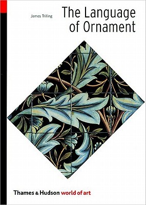 World Of Art The Language Of Ornament James Trilling