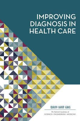 Improving Diagnosis In Health Care Engineering And Medicine National Academies Of Sciences