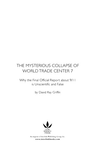 The Mysterious Collapse Of World Trade Center 7 Why The Official Final Report About 911 Is Unscientific And False 1st Edition David Ray Griffin