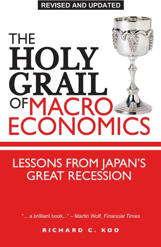 The Holy Grail Of Macroeconomics Lessons From Japans Great Recession Revised Edition Richard C Koo