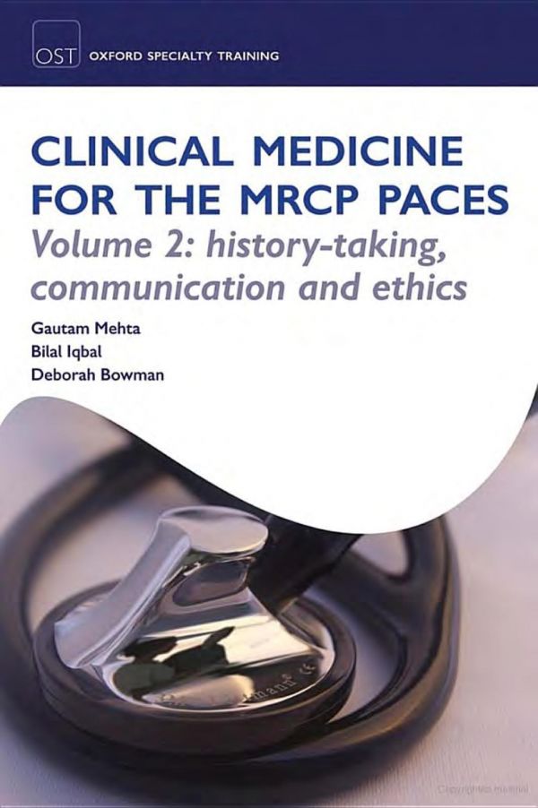 Clinical Medicine For The Mrcp Paces Volume 2 Historytaking Communication And Ethics Gautam Mehta