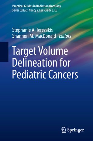 Target Volume Delineation For Pediatric Cancers 1st Ed Stephanie A Terezakis