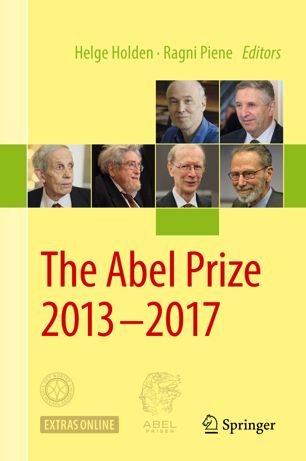 The Abel Prize 20132017 1st Ed Helge Holden Ragni Piene
