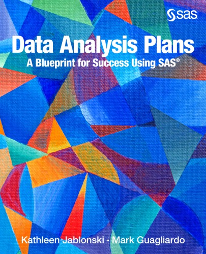 Data Analysis Plans A Blueprint For Success Using Sas 1ed Kathleen Jablonski Mark Guagliardo