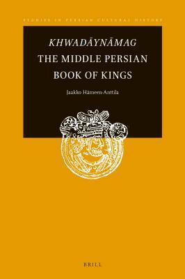 Khwadynmag The Middle Persian Book Of Kings Ebook Jaakko Hameenanttila