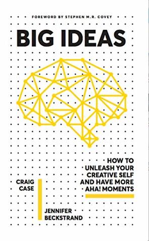 Big Ideas How To Unleash Your Creative Self And Have More Aha Moments Paperback Craig Case Jennifer Beckstrand