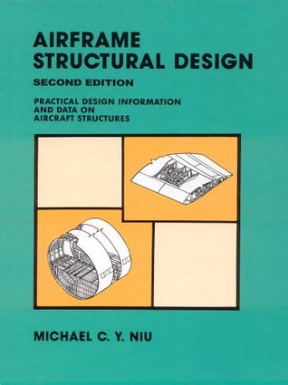 Airframe Structural Design Practical Design Information And Data On Aircraft Structures Hardcover Michael Chunyung Niu