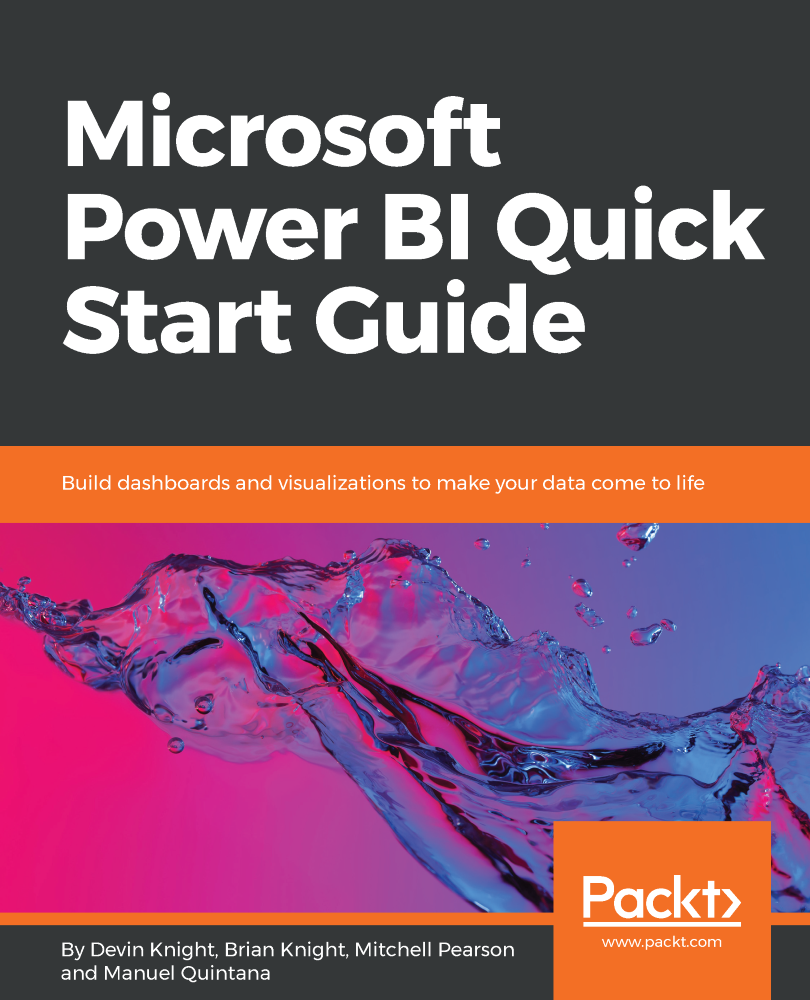 Microsoft Power Bi Quick Start Guide Build Dashboards And Visualizations To Make Your Data Come To Life Devin Knight Brian Knight Mitchell Pearson Manuel Quintana Knight