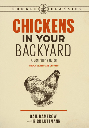 Chickens In Your Backyard Newly Revised And Updated Gail Damerow
