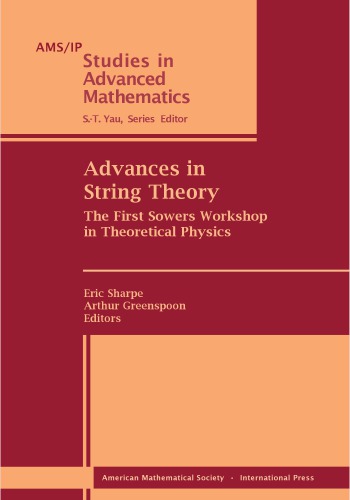 Advances In String Theory The First Sowers Workshop In Theoretical Physics Greenspoon