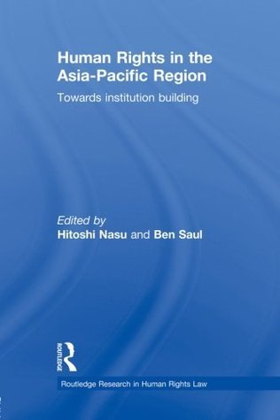 Human Rights In The Asiapacific Region Towards Institution Building Paperback Hitoshi Nasu Ben Saul