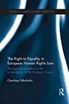 The Right To Equality In European Human Rights Law The Quest For Substance In The Jurisprudence Of The European Courts Paperback Charilaos Nikolaidis