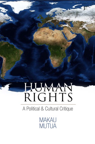 Human Rights A Political And Cultural Critique Makau Mutua