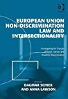 European Union Nondiscrimination Law And Intersectionality Investigating The Triangle Of Racial Gender And Disability Discrimination Hardcover Dagmar Schiek Anna Lawson