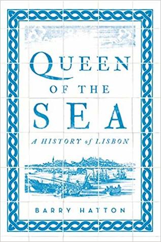 Queen Of The Sea A History Of Lisbon Paperback Barry Hatton