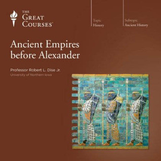 Ancient Empires Before Alexander Audible Audio Robert L Dise Jr