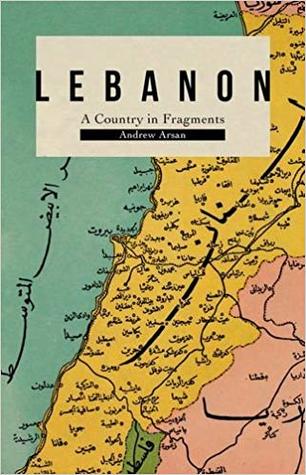Lebanon A Country In Fragments Hardcover Andrew Arsan