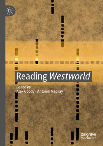 Reading Westworld Alex Goody Antonia Mackay