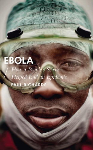 Ebola How A Peoples Science Helped End An Epidemic Paul Richards