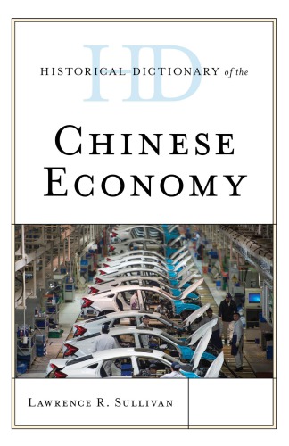 Historical Dictionary Of The Chinese Economy Lawrence R Sullivan