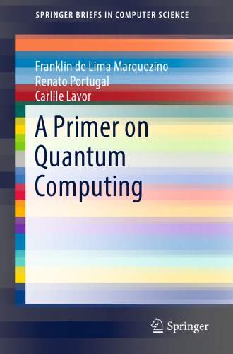A Primer On Quantum Computing Springerbriefs In Computer Science 1st Ed 2019 De Lima Marquezino