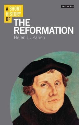 A Short History Of The Reformation Paperback Helen Parish