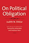 On Political Obligation Judith N Shklar Samantha Ashenden Andreas Hess