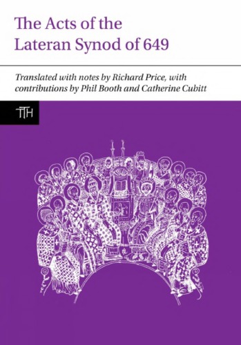 The Acts Of The Lateran Synod Of 649 Richard Price Transl