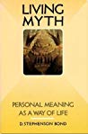 Living Myth Personal Meaning As A Way Of Life Paperback D Stephenson Bond