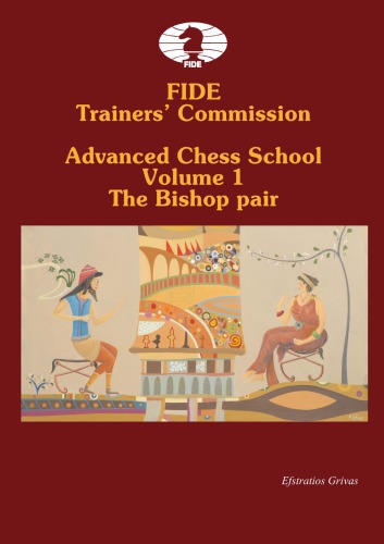 Fide Trainers Commission Advanced Chess School Volume 1 The Bishop Pair Grivas Efstratios