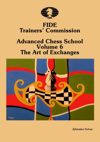 Fide Trainers Commission Advanced Chess School Volume 6 The Art Of Exchanges Grivas Efstratios