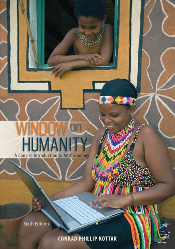 Window On Humanity A Concise Introduction To Anthropology 6th Conrad Phillip Kottak