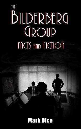 The Bilderberg Group Facts Fiction Mark Dice