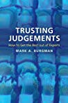 Trusting Judgements How To Get The Best Out Of Experts Paperback Mark Burgman