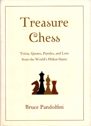 Treasure Chess Trivia Quotes Puzzles And Lore From The Worlds Oldest Game 1st Ed Pandolfini Bruce
