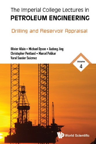 Imperial College Lectures In Petroleum Engineering The Volume 4 Drilling And Reservoir Appraisal Allain