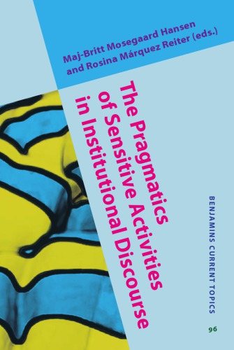 The Pragmatics Of Sensitive Activities In Institutional Discourse Majbritt Mosegaard Hansen Rosina Mrquez Reiter