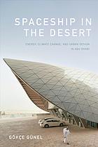 Spaceship In The Desert Energy Climate Change And Urban Design In Abu Dhabi Gnel