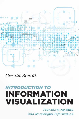 Introduction To Information Visualization Transforming Data Into Meaningful Information Gerald Benoit