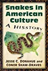 Snakes In American Culture A Hisstory Paperback Jesse C Donahue Conor Shawdraves
