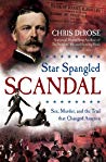 Star Spangled Scandal Sex Murder And The Trial That Changed America Chris Derose